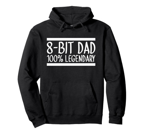 8 Bit Dad 100 Legendary Gaming Video Hoodie - Graphic Print for Adults - T-Shirt, Sweatshirt, Hoodie