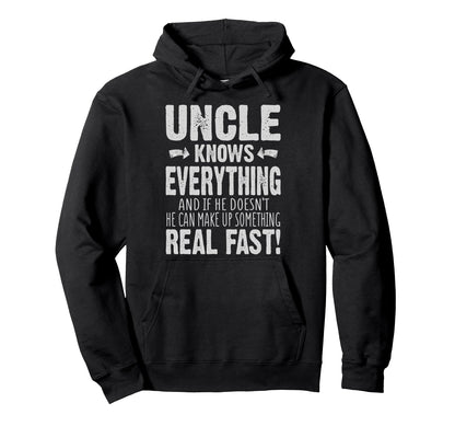 Uncle Knows Everything Funny Hoodie - Graphic Print Unisex - T-Shirt, Sweatshirt, Hoodie