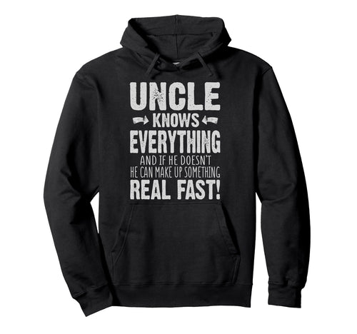 Uncle Knows Everything Funny Hoodie - Graphic Print Unisex - T-Shirt, Sweatshirt, Hoodie