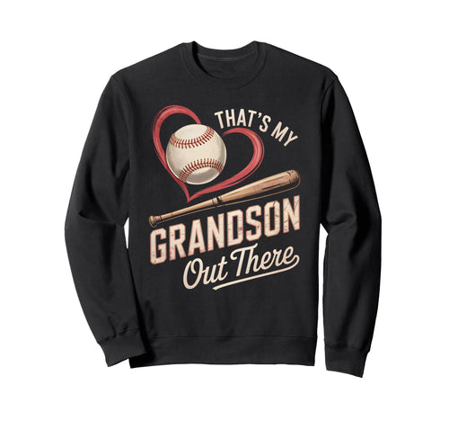 Thats My Grandson Out There Baseball Sweatshirt - Unique Graphic Unisex - T-Shirt, Sweatshirt, Hoodie