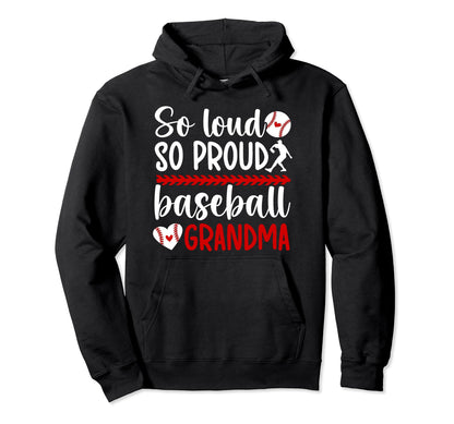 So Loud So Proud Baseball Grandma Baseball Hoodie - Trendy Graphic Unisex - T-Shirt, Sweatshirt, Hoodie