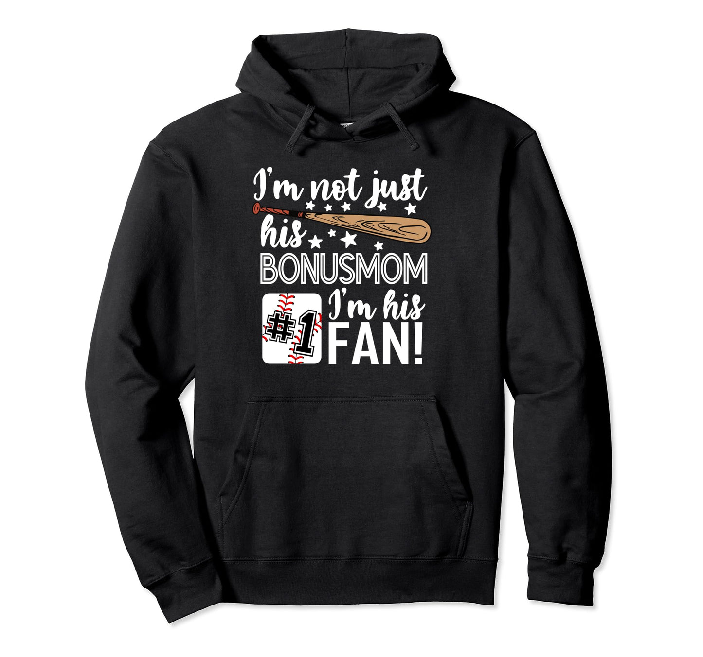Im Not Just His Bonusmom Im His 1 Fan Hoodie - Custom Art Print for Adults - T-Shirt, Sweatshirt, Hoodie