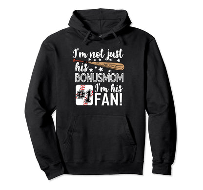 Im Not Just His Bonusmom Im His 1 Fan Hoodie - Custom Art Print for Adults - T-Shirt, Sweatshirt, Hoodie