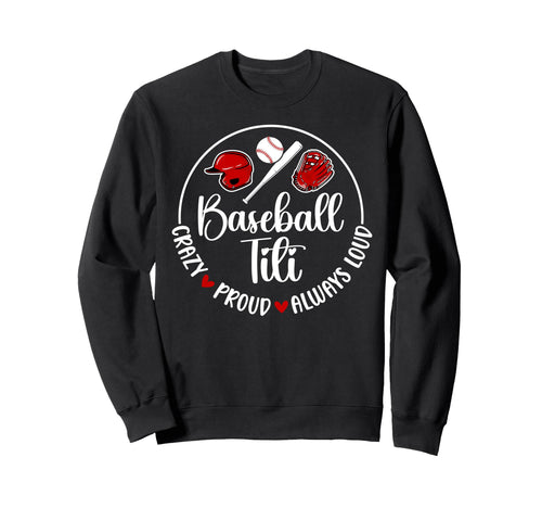 Crazy Proud Baseball Titi Baseball Sweatshirt - Trendy Graphic for Adults - T-Shirt, Sweatshirt, Hoodie