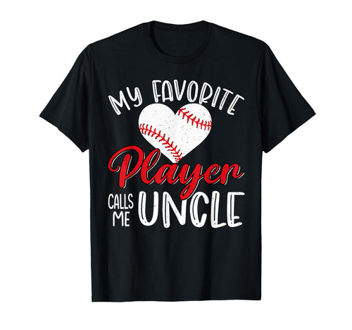 My Favorite Player Calls Me Uncle T-Shirt - Casual Everyday Wear Unisex - T-Shirt, Sweatshirt, Hoodie