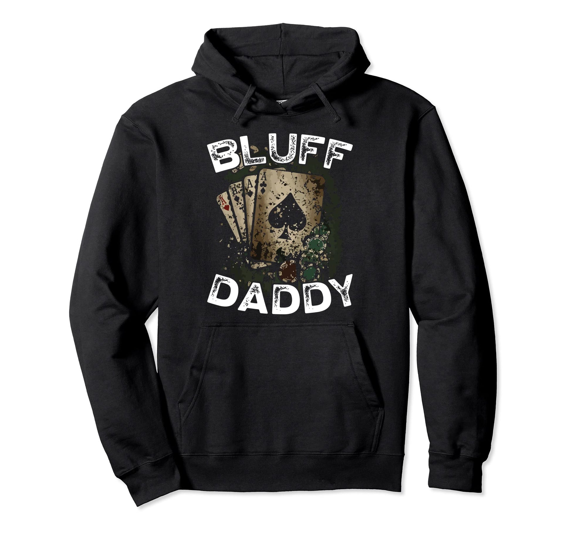 Bluff Daddy Casino Gambler Papa Poker Hoodie - Custom Art Print Men Women - T-Shirt, Sweatshirt, Hoodie