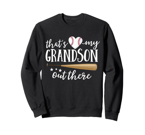 Thats My Grandson Out There Baseball Sweatshirt - Custom Art Print Unisex - T-Shirt, Sweatshirt, Hoodie