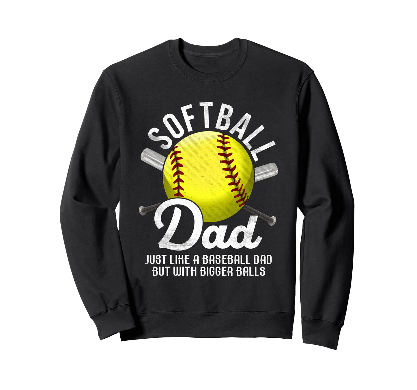 Softball Dad Like Baseball But Sweatshirt - Minimalist Print for Adults - T-Shirt, Sweatshirt, Hoodie
