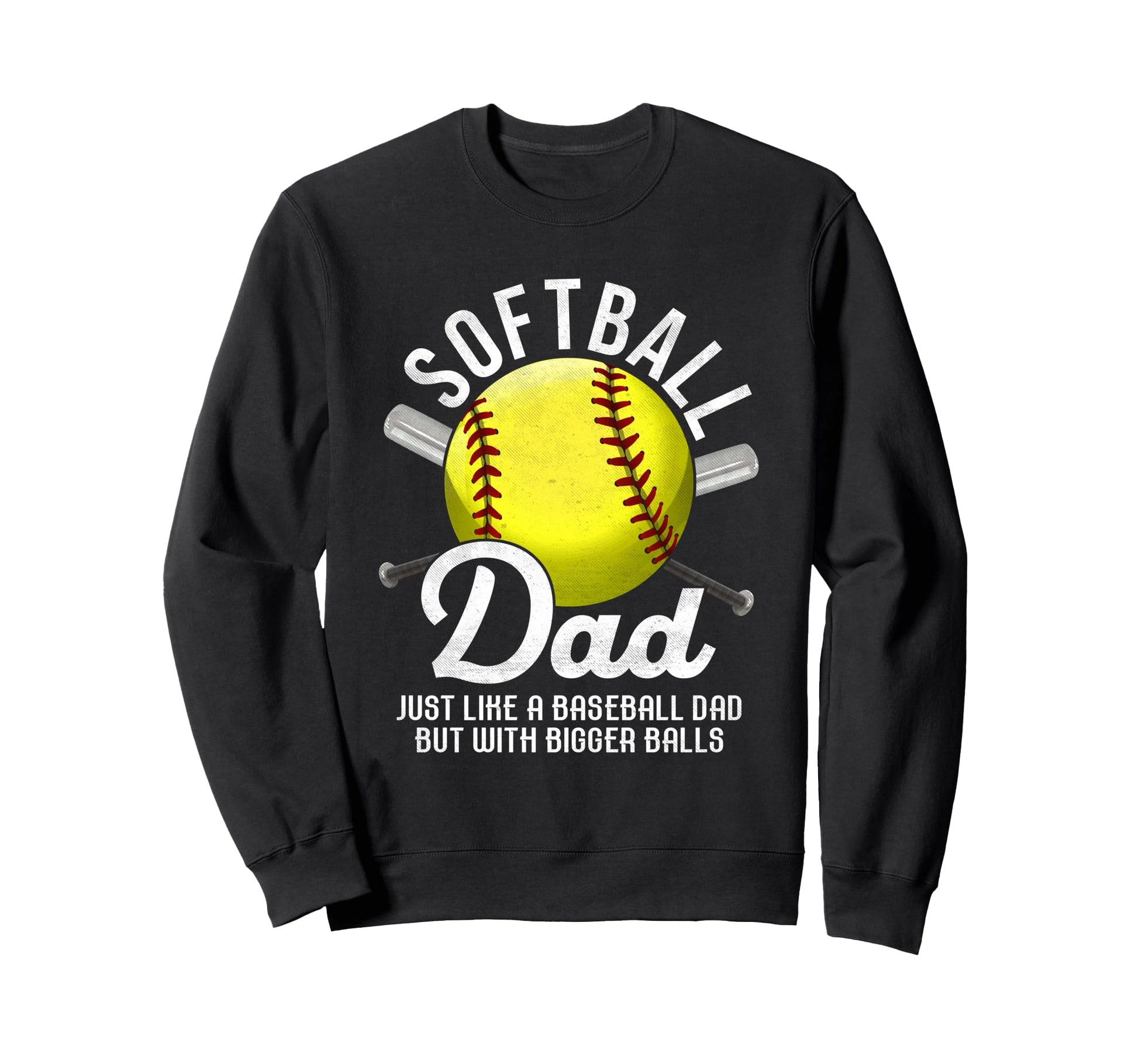 Softball Dad Like Baseball But Sweatshirt - Minimalist Print for Adults - T-Shirt, Sweatshirt, Hoodie