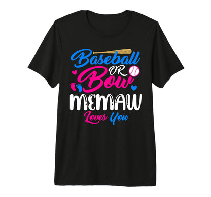 Baseball Or Bow Memaw Loves You Funny T-Shirt - Streetwear Style Unisex - T-Shirt, Sweatshirt, Hoodie