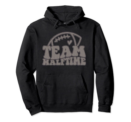 Team Halftime Game Day Hoodie - Graphic Print Men Women - T-Shirt, Sweatshirt, Hoodie