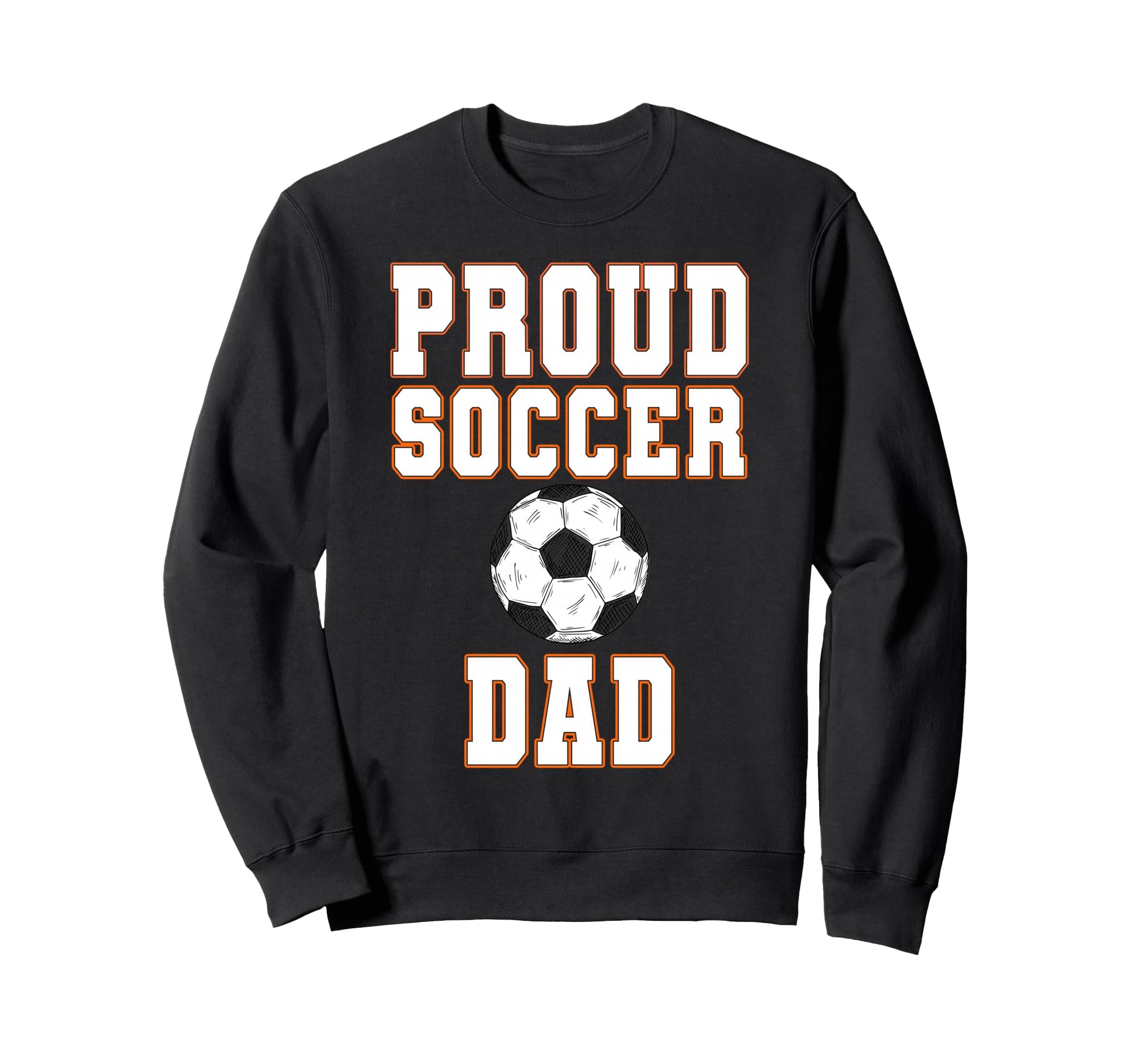 Proud Soccer Dad Game Day Sports Sweatshirt - Aesthetic Graphic Men Women - T-Shirt, Sweatshirt, Hoodie