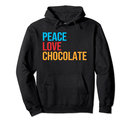 Peace Love Chocolate Hoodie - Custom Art Print Unisex - T-Shirt, Sweatshirt, Hoodie
