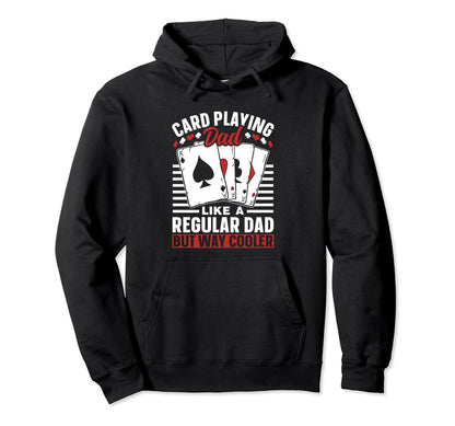 Card Playing Dad Like Regular Dad But Hoodie - Aesthetic Graphic Men Women - T-Shirt, Sweatshirt, Hoodie