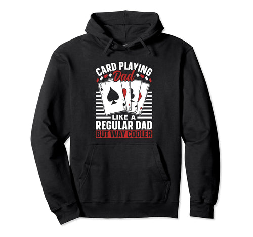 Card Playing Dad Like Regular Dad But Hoodie - Aesthetic Graphic Men Women - T-Shirt, Sweatshirt, Hoodie