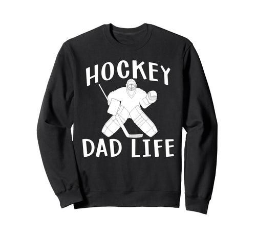 Hockey Dad Life Game Day Sports Dad Sweatshirt - Streetwear Style Men Women - T-Shirt, Sweatshirt, Hoodie