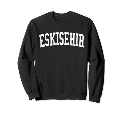 Eskisehir Turkey Distressed White Sweatshirt - Aesthetic Graphic Men Women - T-Shirt, Sweatshirt, Hoodie