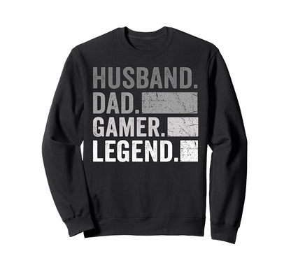 Husband Dad Gamer Legend Sweatshirt - Casual Everyday Wear Men Women - T-Shirt, Sweatshirt, Hoodie