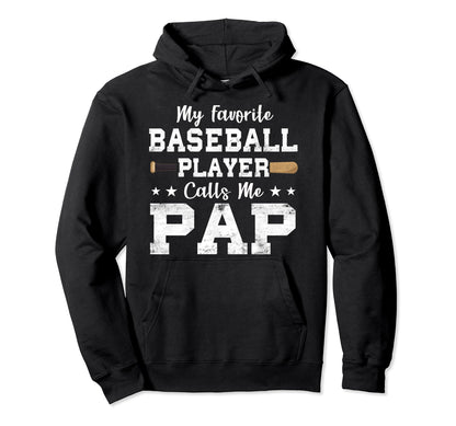 My Favorite Baseball Player Calls Me Pap Hoodie - Trendy Graphic Men Women - T-Shirt, Sweatshirt, Hoodie