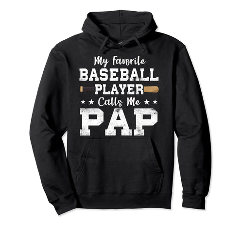 My Favorite Baseball Player Calls Me Pap Hoodie - Trendy Graphic Men Women - T-Shirt, Sweatshirt, Hoodie