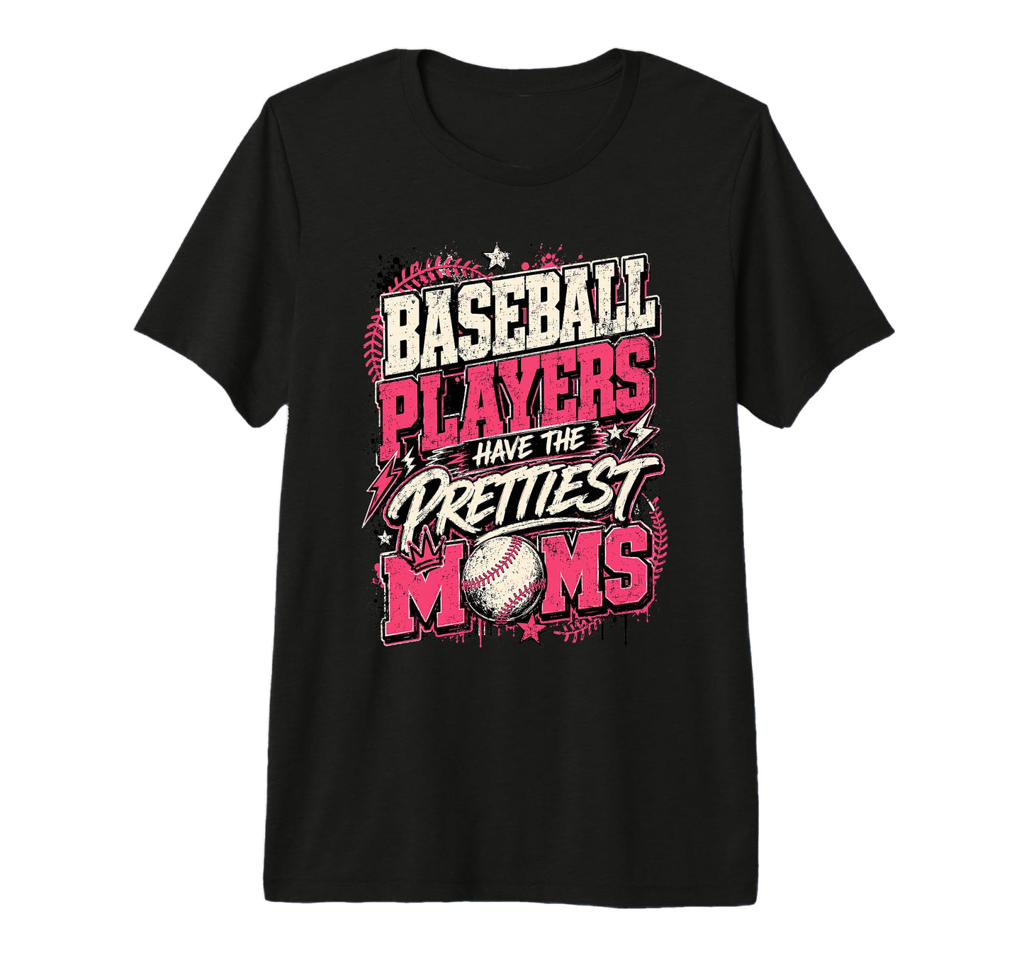 Baseball Players Have Prettiest Moms T-Shirt - Fun Novelty Design Unisex - T-Shirt, Sweatshirt, Hoodie