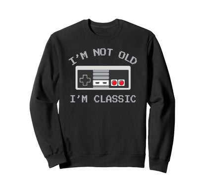 Im Not Old Im Old School Gamer Fathers Sweatshirt - Graphic Print Unisex - T-Shirt, Sweatshirt, Hoodie