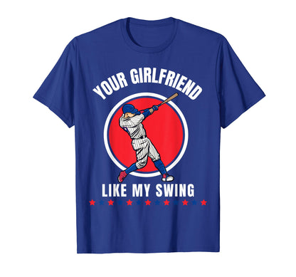 Your Girlfriend Likes My Swing Baseball T-Shirt - Graphic Print Men Women - T-Shirt, Sweatshirt, Hoodie