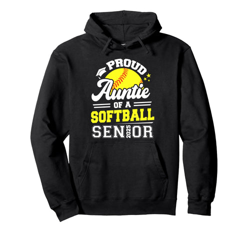 Proud Auntie 2025 Senior Softball Hoodie - Streetwear Style Men Women - T-Shirt, Sweatshirt, Hoodie