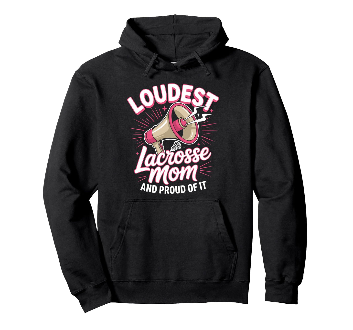 Loudest Lacrosse Mom Lacrosse Mother Hoodie - Fun Novelty Design for Adults - T-Shirt, Sweatshirt, Hoodie