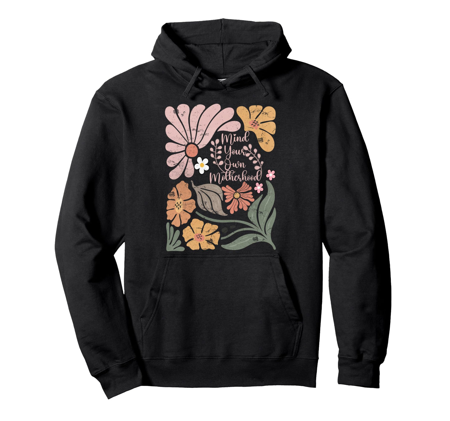 Boho Mind Your Own Motherhood Floral Hoodie - Custom Art Print Men Women - T-Shirt, Sweatshirt, Hoodie