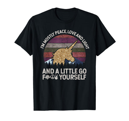 Im Mostly Peace Love And Light And Little T-Shirt - Graphic Print Unisex - T-Shirt, Sweatshirt, Hoodie