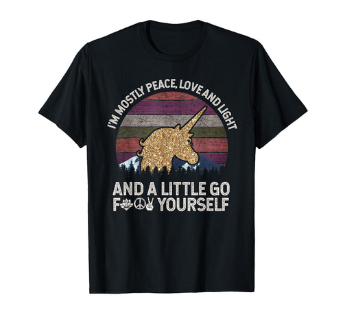 Im Mostly Peace Love And Light And Little T-Shirt - Graphic Print Unisex - T-Shirt, Sweatshirt, Hoodie