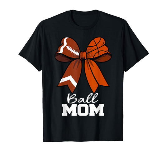 Ball Mom Football Basketball Mom T-Shirt - Casual Everyday Wear Men Women - T-Shirt, Sweatshirt, Hoodie