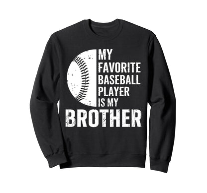 My Favorite Baseball Player Is My Sweatshirt - Casual Everyday Wear Unisex - T-Shirt, Sweatshirt, Hoodie