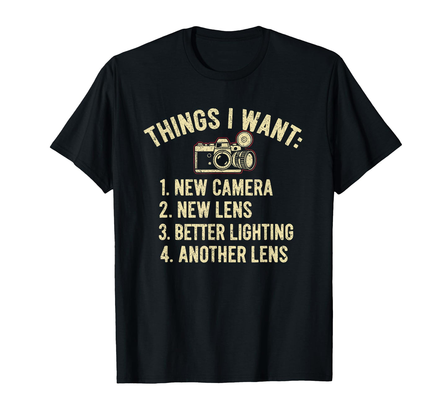 Things I Want New Camera Funny T-Shirt - Streetwear Style Unisex - T-Shirt, Sweatshirt, Hoodie