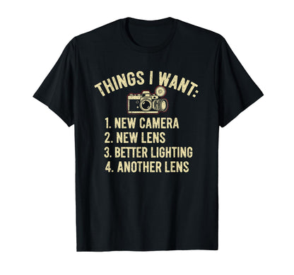 Things I Want New Camera Funny T-Shirt - Streetwear Style Unisex - T-Shirt, Sweatshirt, Hoodie
