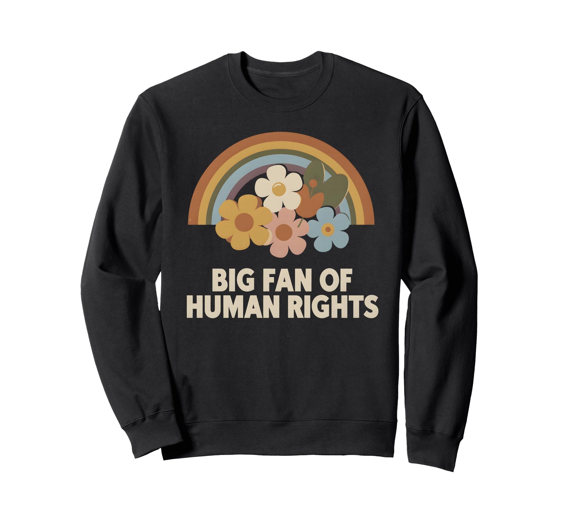 Big Fan Human Rights Floral Rainbow Sweatshirt - Novelty Apparel Men Women - T-Shirt, Sweatshirt, Hoodie