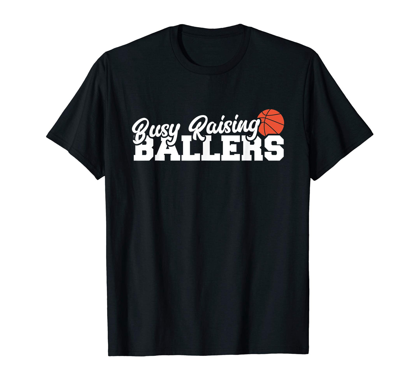 Basketball Mom Busy Raising Ballers T-Shirt - Minimalist Print for Adults - T-Shirt, Sweatshirt, Hoodie