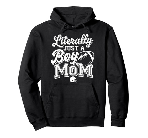 Literally Just Mom Football Mom Hoodie - Fun Novelty Design for Adults - T-Shirt, Sweatshirt, Hoodie