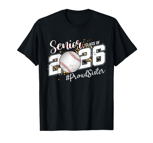 Proud Senior Sister Class 2026 Baseball T-Shirt - Novelty Apparel Unisex - T-Shirt, Sweatshirt, Hoodie