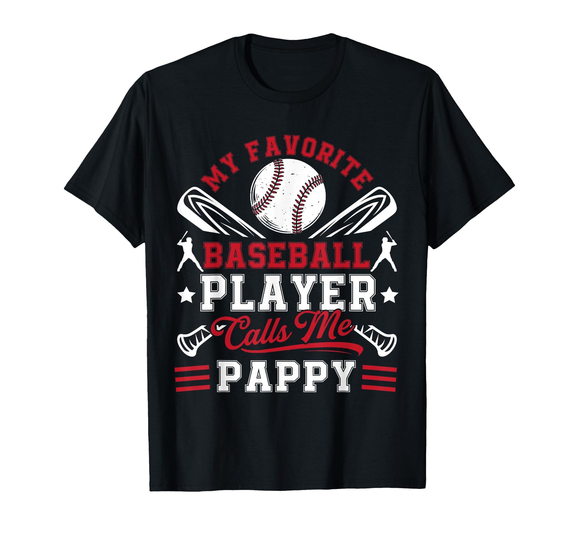 My Favorite Baseball Player Calls Me Pappy T-Shirt - Graphic Print Unisex - T-Shirt, Sweatshirt, Hoodie