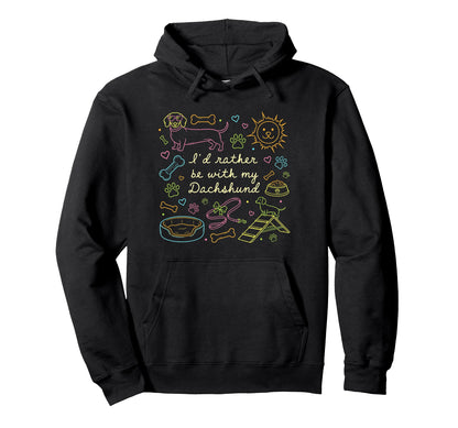 Id Rather Be My Dachshund Dog Mom Mothers Hoodie - Trendy Graphic Unisex - T-Shirt, Sweatshirt, Hoodie