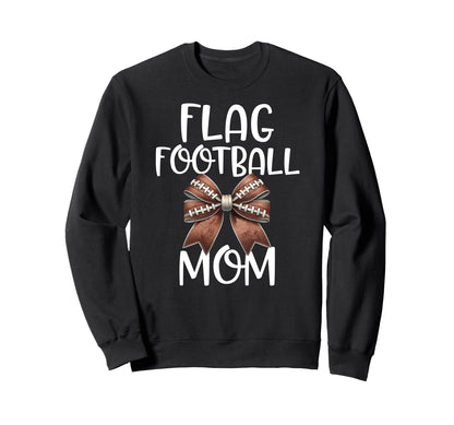 Flag Football Mom Football Game Sweatshirt - Streetwear Style Men Women - T-Shirt, Sweatshirt, Hoodie