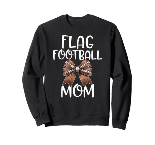 Flag Football Mom Football Game Sweatshirt - Streetwear Style Men Women - T-Shirt, Sweatshirt, Hoodie