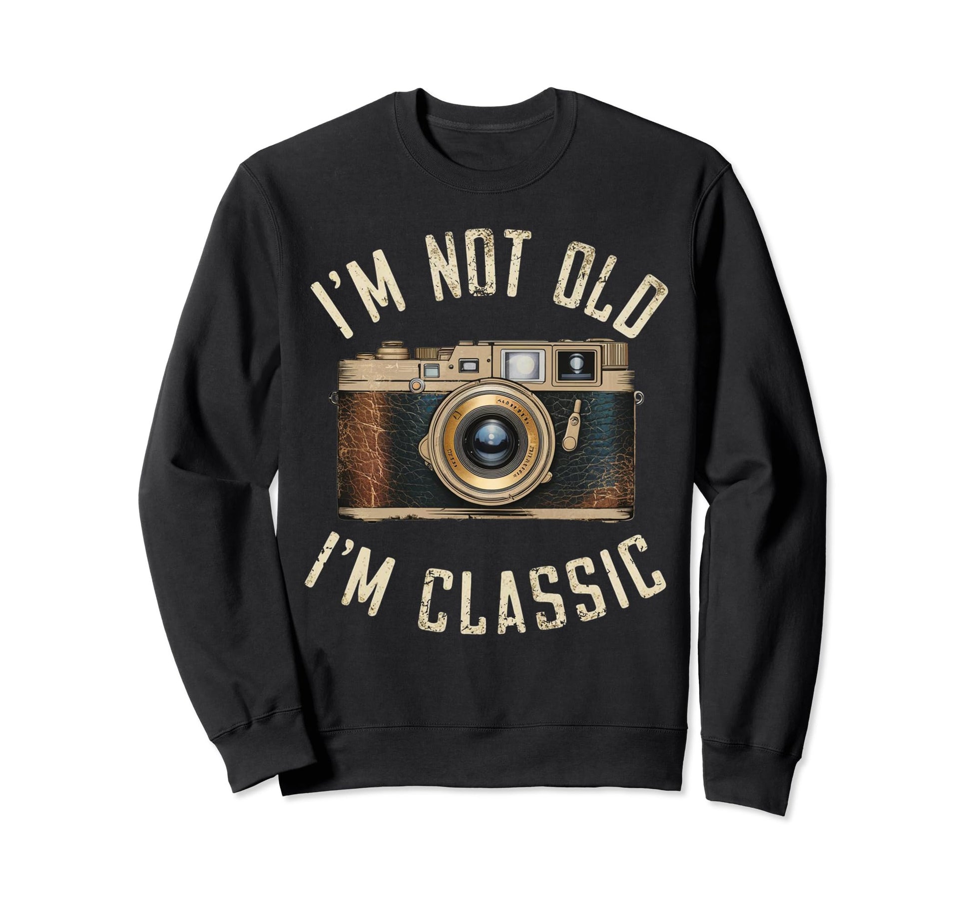 Camera Im Not Old Im Nostalgia Sweatshirt - Custom Art Print Unisex - T-Shirt, Sweatshirt, Hoodie