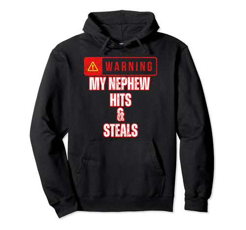 Warning My Nephew Hits Steals Funny Hoodie - Aesthetic Graphic Men Women - T-Shirt, Sweatshirt, Hoodie