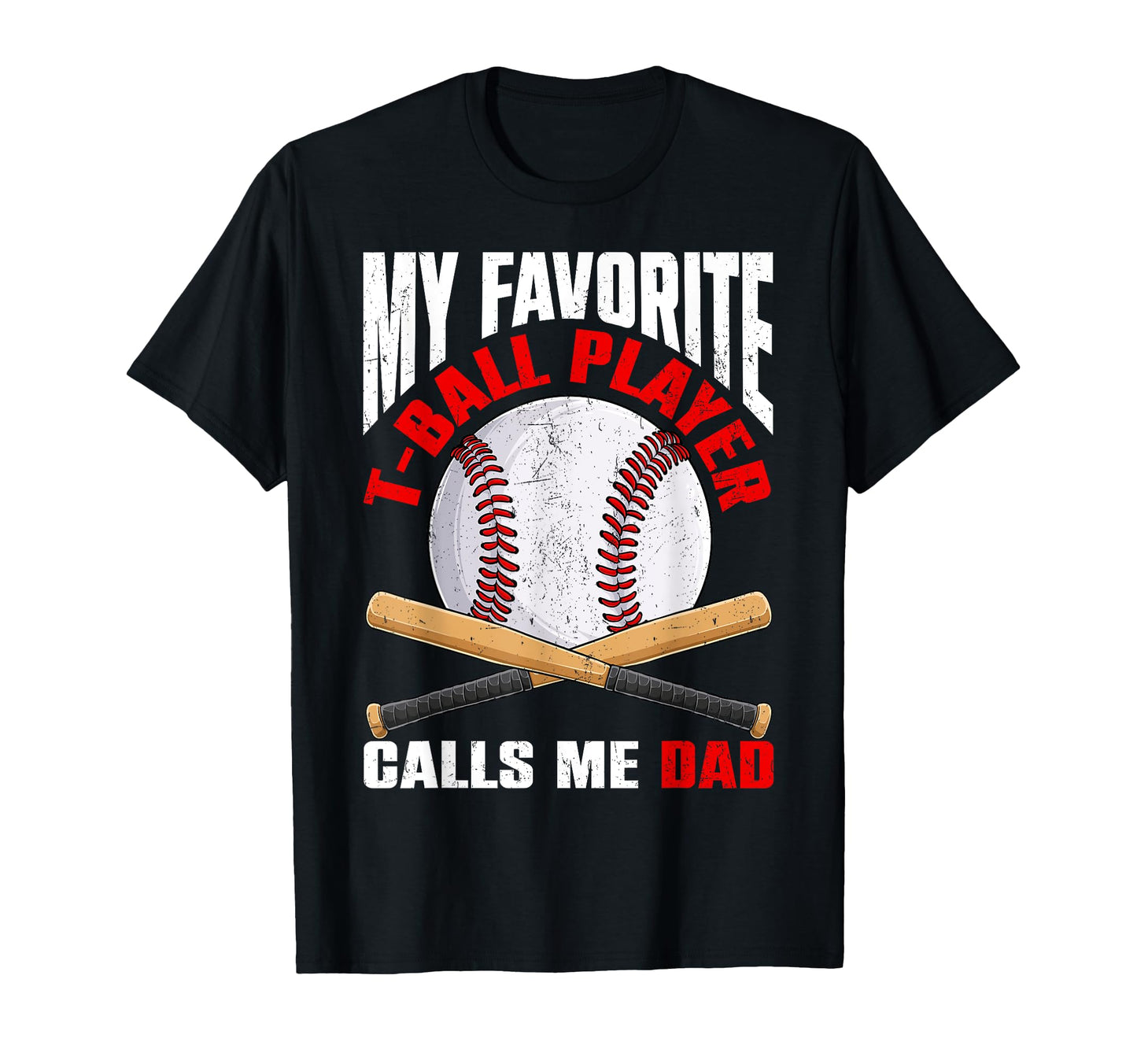 My Favorite T Ball Player Calls Me Dad T-Shirt - Trendy Graphic Men Women - T-Shirt, Sweatshirt, Hoodie