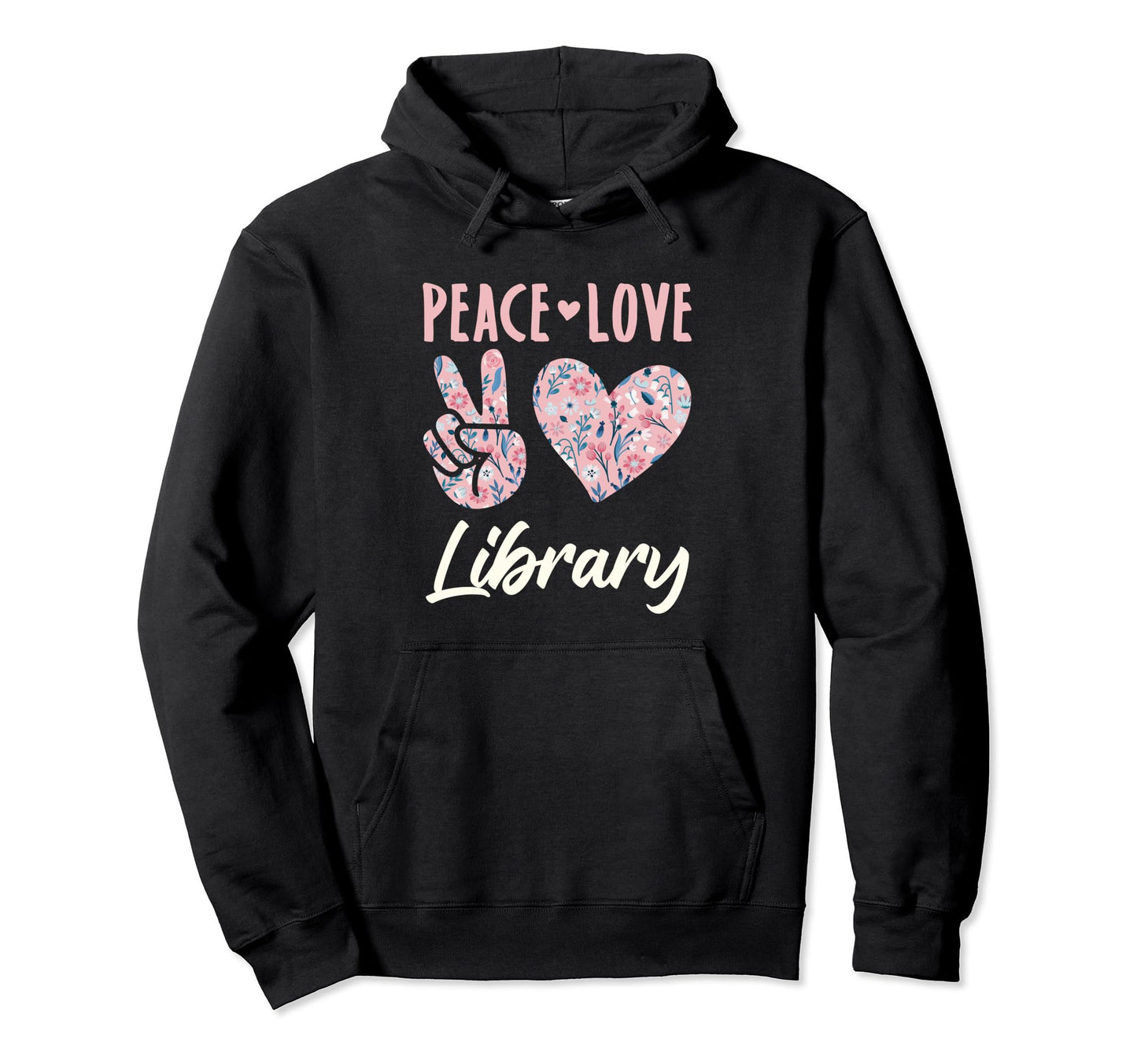 Peace Love Library Librarian Hoodie - Custom Art Print for Adults - T-Shirt, Sweatshirt, Hoodie