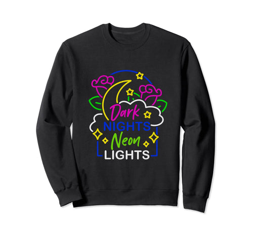 Dark Nights Neon Lights Gothic Sweatshirt - Casual Everyday Wear Unisex - T-Shirt, Sweatshirt, Hoodie