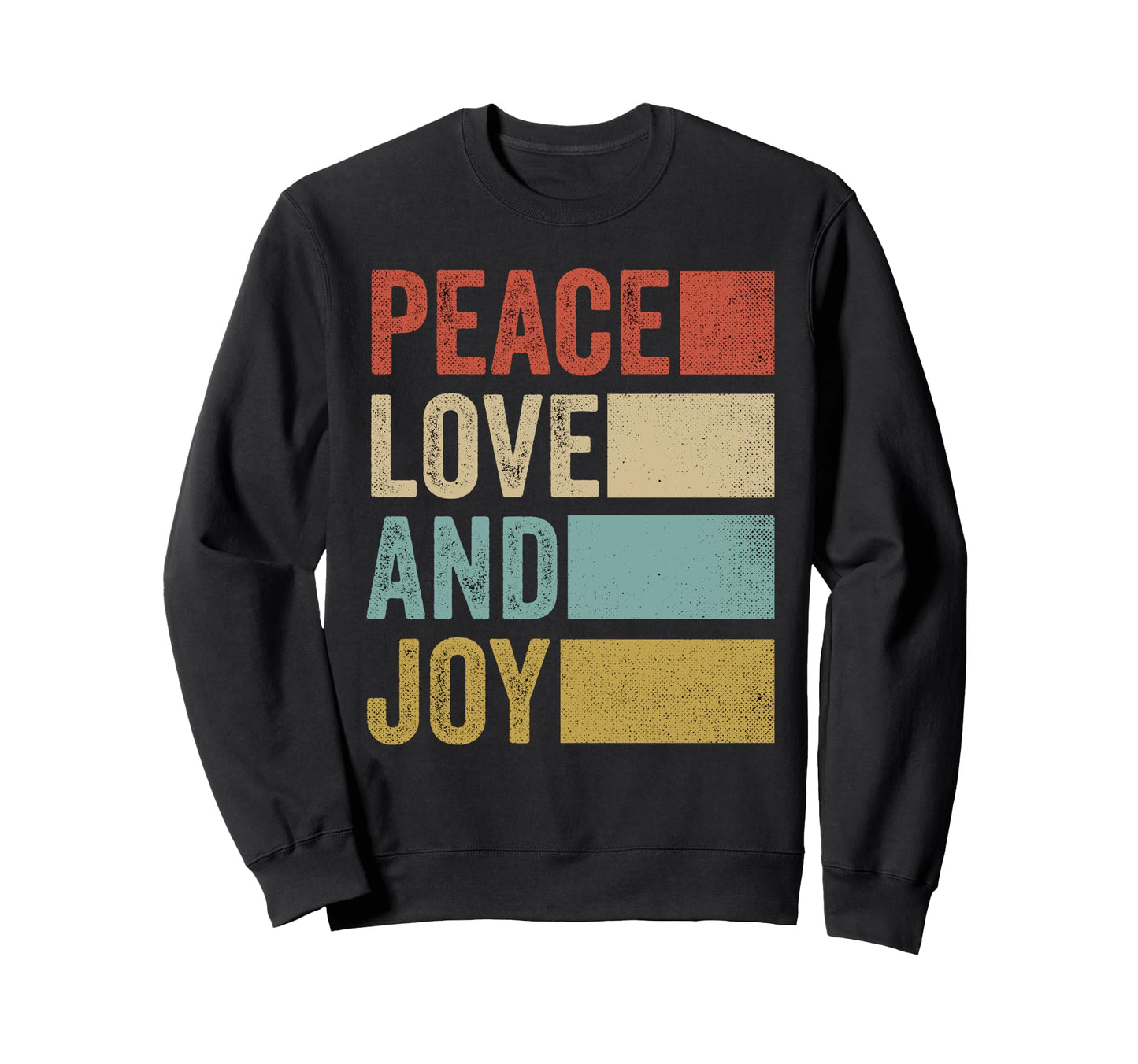 Peace Love Joy Peace Love And Joy Sweatshirt - Novelty Apparel for Adults - T-Shirt, Sweatshirt, Hoodie